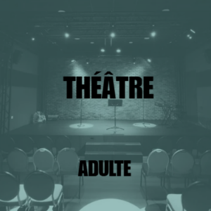 [THÉÂTRE] Théâtre • Adulte