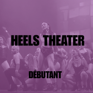 [DANSE] Heels Theater • Adulte Débutant