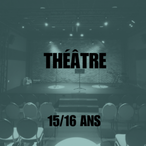 [THÉÂTRE] Ados • 15-16 ans/Mercredi