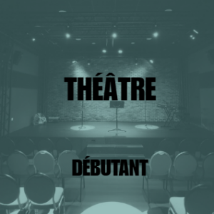 [THÉÂTRE] Théâtre • Adulte Débutant